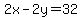 2x-2y=32