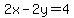 2x-2y=4