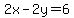 2x-2y=6