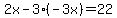2x-3%28-3x%29=22