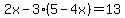 2x-3%285-4x%29=13