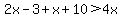 2x-3%2Bx%2B10%3E4x