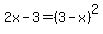 2x-3=%283-x%29%5E2