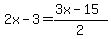 2x-3=%283x-15%29%2F2