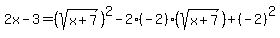2x-3=%28sqrt%28x%2B7%29%29%5E2-2%28-2%29%28sqrt%28x%2B7%29%29%2B%28-2%29%5E2