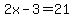 2x-3=21