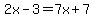 2x-3=7x%2B7