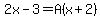 2x-3=A%28x%2B2%29