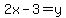 2x-3=y