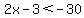 2x-3+%3C+-30