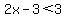 2x-3+%3C+3
