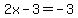 2x-3+=+-3