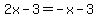 2x-3+=+-x-3