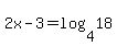 2x-3+=+log%284%2C18%29+