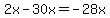 2x-30x=-28x