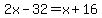 2x-32=x%2B16