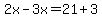 2x-3x=21%2B3