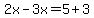 2x-3x=5%2B3