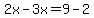 2x-3x=9-2
