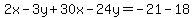 2x-3y%2B30x-24y=-21-18