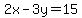 2x-3y=15