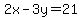 2x-3y=21