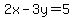 2x-3y=5