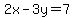 2x-3y=7