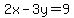 2x-3y=9