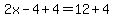 2x-4%2B4=12%2B4