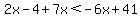 2x-4%2B7x%3C-6x%2B41