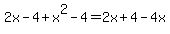 2x-4%2Bx%5E2-4=2x%2B4-4x
