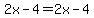 2x-4=2x-4