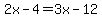 2x-4=3x-12