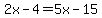 2x-4=5x-15