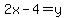 2x-4=y