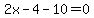 2x-4-10=0