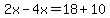 2x-4x=18%2B10