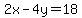 2x-4y=18