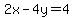 2x-4y=4