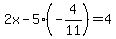 2x-5%28-4%2F11%29=4
