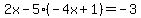 \"2x-5%28-4x%2B1%29=-3\"