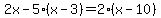 2x-5%28x-3%29+=+2%28x-10%29