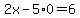 2x-5%2A0=6