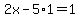 2x-5%2A1=1