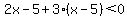 2x-5%2B3%28x-5%29%3C0