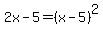 2x-5=%28x-5%29%5E2