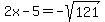 2x-5=-sqrt%28121%29