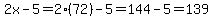 2x-5=2%2872%29-5=144-5=139
