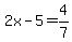 2x-5=4%2F7